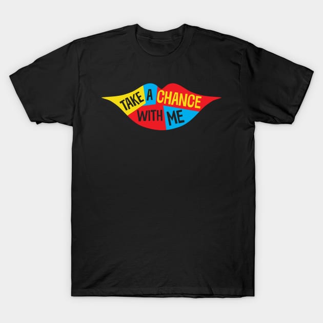 Funny Lips Take a Chance with Me T-Shirt by jazzworldquest